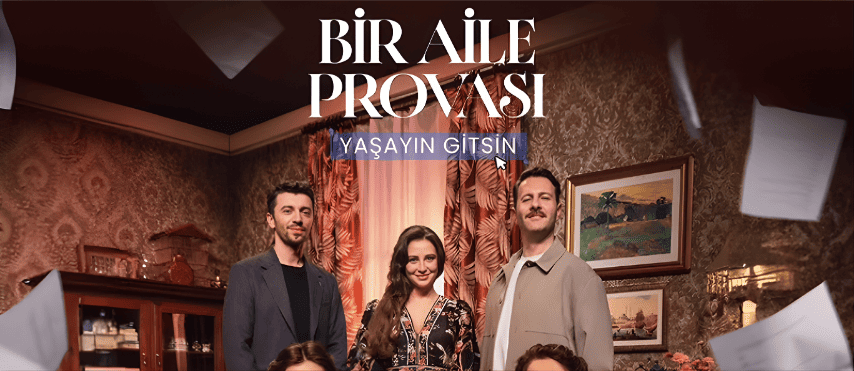 BİR AİLE PROVASI: YAŞAYIN GİTSİN