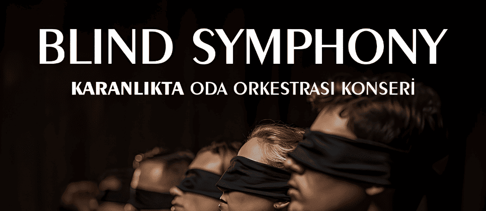 Blind Symphony - Karanlıkta Oda Orkestrası Konseri Eskişehir