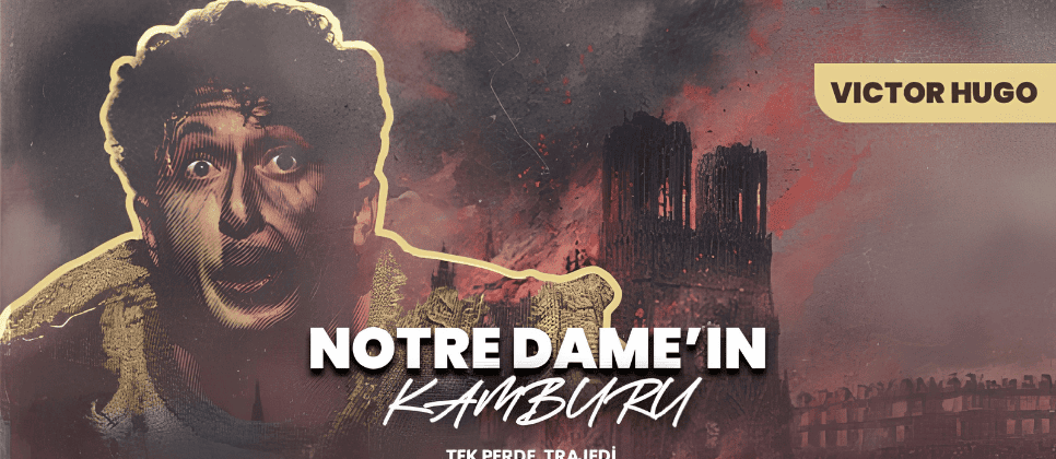 Notre Dame’ın Kamburu Tiyatro Oyunu